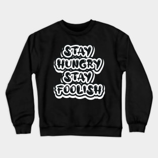 Stay Hungry Stay Foolish Crewneck Sweatshirt